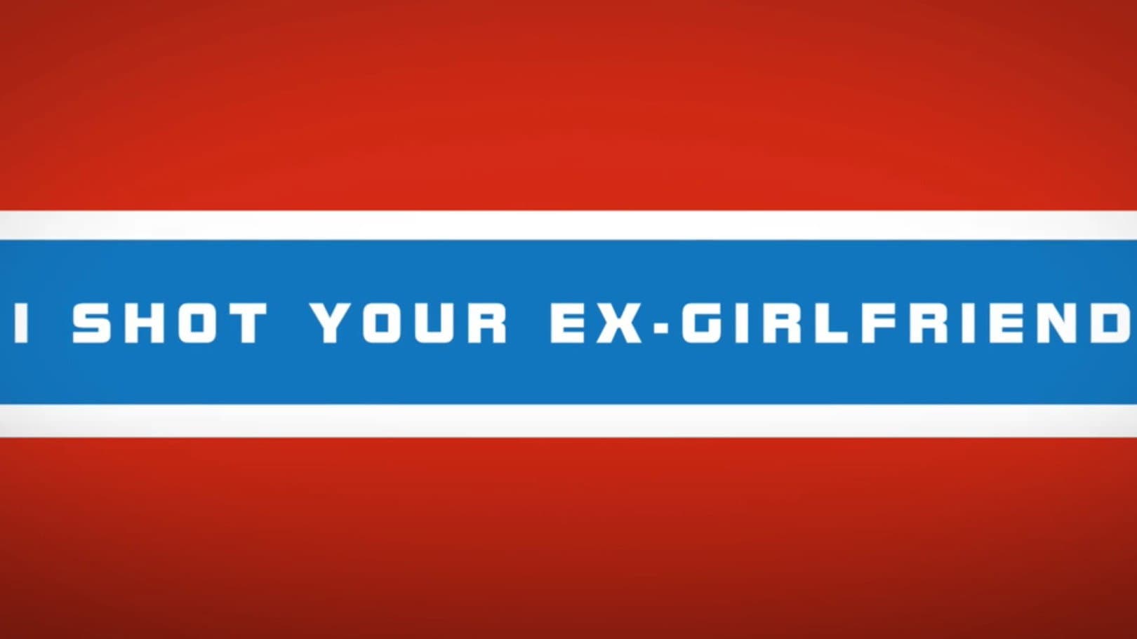 I shot your ex-girlfriend backdrop