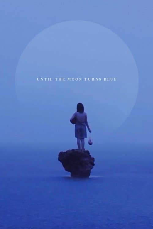 Until the Moon Turns Blue