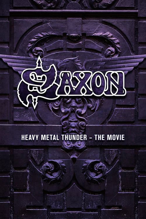 Saxon - Heavy Metal Thunder The Movie